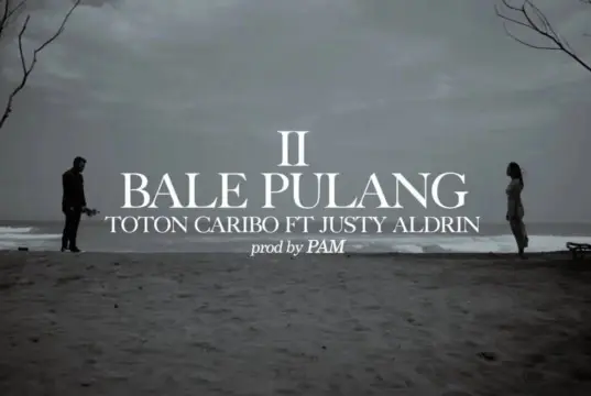 Lirik Lagu Bale Pulang 2 - Toton Caribo Feat Justy Aldrin