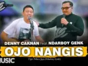Lirik Lagu Ojo Nangis – Denny Caknan Feat Ndarboy Genk Lirik Lagu Ojo Nangis - Denny Caknan Feat Ndarboy Genk