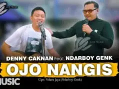 Lirik Lagu Ojo Nangis – Denny Caknan Feat Ndarboy Genk Lirik Lagu Ojo Nangis - Denny Caknan Feat Ndarboy Genk