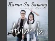 Lirik Lagu Karna Su Sayang dan Artinya – Aviwkila Lirik Lagu Karna Su Sayang dan Artinya - Aviwkila