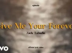 Lirik Lagu Give Me Your Forever – Zack Tabudlo Lirik Lagu Give Me Your Forever - Zack Tabudlo