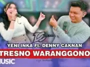 Lirik Lagu Tresno Waranggono – Denny Caknan, Yeni Inka Lirik Lagu Tresno Waranggono - Denny Caknan, Yeni Inka