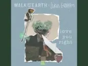 Lirik Lagu Love You Right - Walk Off the Earth, Lukas Graham