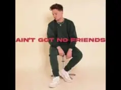 Lirik Lagu Ain’t Got No Friends – Conor Maynard Lirik Lagu Ain’t Got No Friends - Conor Maynard