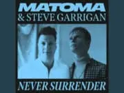 Lirik Lagu Never Surrender - Matoma, Steve Garrigan (Terjemahan)