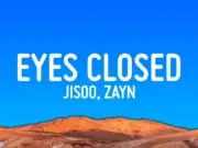 Lirik Lagu Eyes Closed – Jisoo & Zayn Lirik Lagu Eyes Closed - Jisoo & Zayn