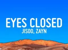 Lirik Lagu Eyes Closed - Jisoo & Zayn