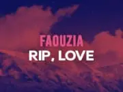 Lirik Lagu RIP, Love – Faouzia (Terjemahan) Lirik Lagu RIP, Love - Faouzia (Terjemahan)