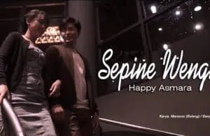 Lirik Lagu Sepine Wengi dan Terjemahan – Happy Asmara Lirik Lagu Sepine Wengi dan Terjemahan - Happy Asmara