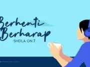 Lirik Lagu Berhenti Berharap – Sheila On 7 Lirik Lagu Berhenti Berharap - Sheila On 7