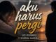Lirik Lagu Aku Harus Pergi – Ari Lesmana X Whisnu Santika Lirik Lagu Aku Harus Pergi - Ari Lesmana X Whisnu Santika