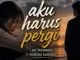 Lirik Lagu Aku Harus Pergi – Ari Lesmana X Whisnu Santika Lirik Lagu Aku Harus Pergi - Ari Lesmana X Whisnu Santika